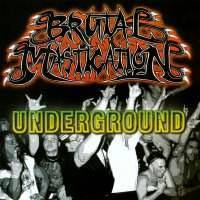 Brutal Mastication : Underground